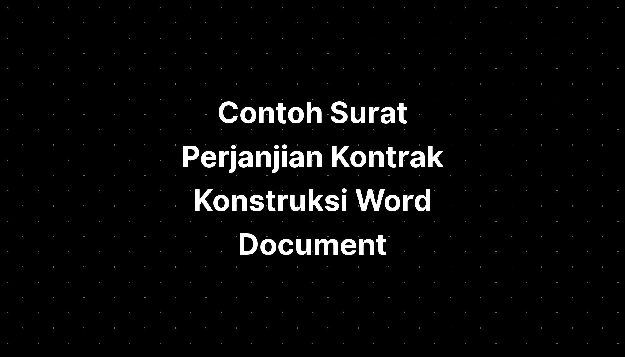 Contoh Surat Perjanjian Kontrak Konstruksi Word Document - IMAGESEE